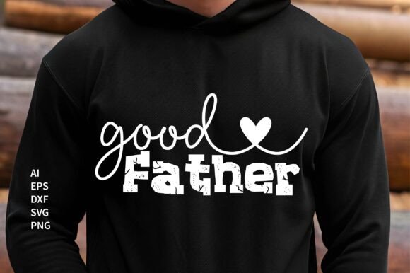 Good Father SVG: Christian Graphics for T-Shirt Designs