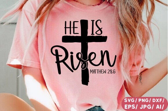 He is Risen SVG: Easter Graphics for T-Shirt Designs
