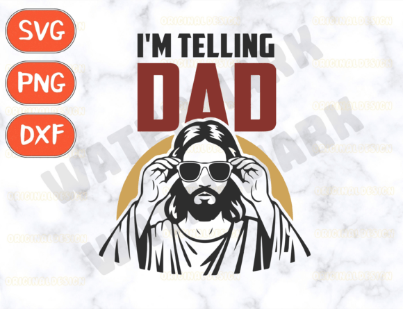 I’m Telling Dad SVG: Funny Jesus Graphics for T-Shirt Designs