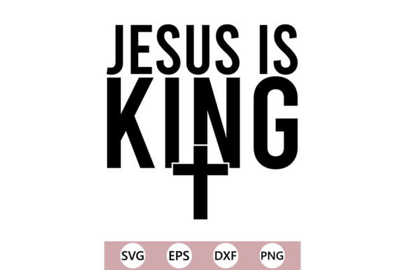 Jesus Is King SVG: Graphics for Faith-Based T-Shirt Designs